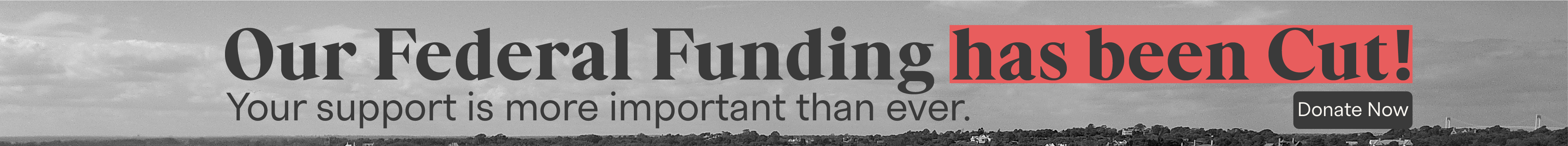 Federal Funding has been cut